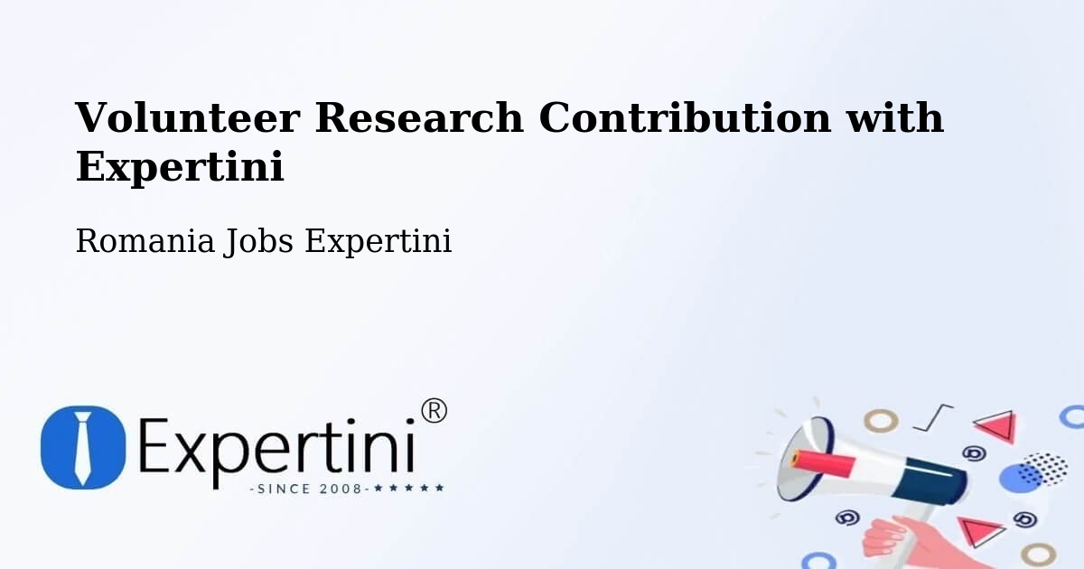 Volunteer Research Contribution Program – Fibiș - Romania Jobs Expertini